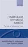 MICHELMANN, Hans J. (Professor of Political Scienc Michelmann, Hans J. Soldatos Michelmann, Hans J Michelmann, Hans J. Michelmann, Michelmann Hans J.... - Federalism and International Relations