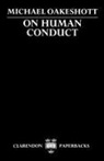 Michael Oakeshott, Michael (Late Professor of Philosophy a Oakeshott, Michael (late Professor of Philosophy and Fellow Oakeshott - On Human Conduct