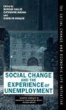 Duncan (Official Fellow Gallie, Duncan Etc. Marsh Gallie, Duncan Gallie, Catherine Marsh, Cathie Marsh, Carolyn Vogler - Social Change and the Experience of Unemployment