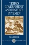 Paul Dresch, Paul (University Lecturer in Social Anthro Dresch - Tribes, Government, and History in Yemen