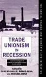 Duncan (Official Fellow Gallie, Duncan Penn Gallie, Penn Rose Gallie, Duncan Gallie, Roger Penn, Michael Rose - Trade Unionism in Recession