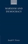 Joseph V. Femia, Joseph V. (Senior Lecturer in Political The Femia, Joseph V. Dr Femia, Femia Joseph V. - Marxism and Democracy