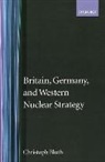 Christoph Bluth, Christoph (Professor Bluth, Christopher Bluth, Bluth Christoph - Britain, Germany, and Western Nuclear Strategy