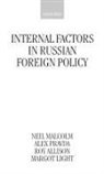 &amp;apos, Roy Allison, Margot Light, Neil Malcolm, Neil (Professor of Russian Politics and H Malcolm, Neil Pravda Malcolm... - Internal Factors in Russian Foreign Policy