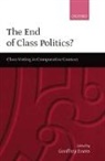 Geoffrey Evans, Geoffrey (Faculty Fellow Evans, Geoffrey Evans, Evans Geoffrey - End of Class Politics?