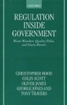 Christopher Hood, Christopher (Professor of Public Administrat Hood, Christopher James Hood, Susan Hood, Oliver James, George Jones... - Regulation Inside Government