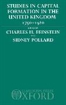 Feinstein, C. H. Pollard Feinstein, Charles H. Feinstein, Charles H. (Reader in Recent Social and Feinstein, Charles H. Pollard Feinstein, Charles H Feinstein... - Studies in Capital Formation in the United Kingdom 1750-1920
