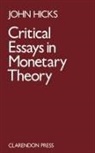 Hicks, J. R. Hicks, John Hicks, Hicks J. R. - Critical Essays in Monetary Theory