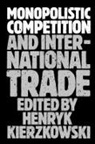 Kierkowski, Henryk Kierzkowski, Henryk (Professor of Economics Kierzkowski, Henryk Kierzkowski, Henryk Professor Kierzkowski, Kierzkowski Henryk - Monopolistic Competition and International Trade