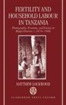 Matthew Lockwood, Matthew (Lecturer in Sociology Lockwood, Lockwood Matthew - Fertility and Household Labour in Tanzania