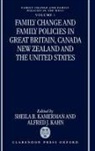 Sheila B. Kamerman, Sheila B. (Professor of Social Policy an Kamerman, Sheila B. Kahn Kamerman, Alfred J Kahn, Alfred J. Kahn, Kahn Alfred J.... - Family Change and Family Policies in Great Britain, Canada, New