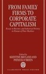 &amp;apos, Patrick Brien, Kristine Bruland, Kristine O&amp;apos Bruland, Kristine O''brien Bruland, Kristine O''''brien Bruland... - From Family Firms to Corporate Capitalism