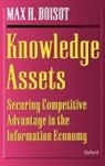 Max Boisot, Max H Boisot, Max H. Boisot, Max H. (Professor of Strategic Management Boisot, Boisot Max H., Max H Boisot... - Knowledge Assets