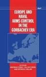 Andreas Furst, Andreas Etc. Furst, Andreas Heise Furst, Andreas Furst, Andreas Fürst, Volker Heise... - Europe and Naval Arms Control in the Gorbachev Era