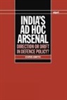 Ali Smith, Chris Smith, Chris R. Smith, Stockholm International Peace Research I - India''s Ad Hoc Arsenal