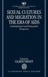 Gilbert Herdt, Gilbert (Professor Herdt, Gilbert H. Herdt, Gilbert Herdt, Gilbert H Herdt, Gilbert H. Herdt... - Sexual Cultures and Migration in the Era of Aids