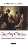 Eamonn Callan, Eamonn ( Callan, Eamonn (Professor of Education Callan, Callan Eamonn - Creating Citizens