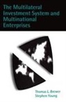 Thomas L Brewer, Thomas L. Brewer, Thomas L. (Associate Professor Brewer, Thomas L. Young Brewer, Stephen Young - Multilateral Investment System and Multinational Enterprises