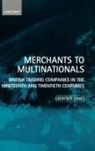 Geoffrey Jones, Geoffrey (Joseph C. Wilson Professor of Bus Jones - Merchants to Multinationals