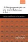 Ruud (Wissenschaftszentrum Berlin (Wzb) Koopmans, Ruud Stratham Koopmans, Ruud Koopmans, Koopmans Ruud, Paul Statham, Statham Paul - Challenging Immigration and Ethnic Relations Politics