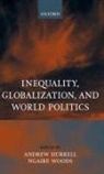 Andrew (Fellow in International Relations Hurrell, Andrew Woods Hurrell, Andrew Hurrell, Ngaire Woods, Woods Ngaire - Inequality, Globalization, and World Politics