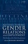 Crompton, Rosemary Crompton, Rosemary (Professor of Sociology Crompton, Rosemary Crompton, Crompton Rosemary - Restructuring Gender Relations and Employment
