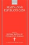 Frederic Wakeman, Frederic Edmonds Wakeman, Richard L. Edmonds, Richard Louis Edmonds, Edmonds Richard Louis, Frederic Wakeman... - Reappraising Republican China