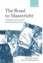 Kenneth Dyson, Kenneth (Professor of European Studies Dyson, Kenneth H.F. Dyson, Kenneth H.f. Featherstone Dyson, Dyson Kenneth, Kevin Featherstone... - Road to Maastricht