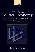 Kaushik Basu, Kaushik (Professor of Economics and C. Marks Basu, Basu Kaushik - Prelude to Political Economy A Study of the Social and Political Foundations of Economics