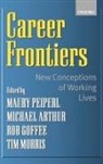 Michael B Arthur, Michael B. Arthur, Maury (Centre for Organizational Research Peiperl, Maury A. Peiperl, Maury A. Arthur Peiperl, Michael Arthur... - Career Frontiers