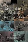 Andrew Ashworth, Andrew Ashworth, Andrew Qc Ashworth, Barry Mitchell - Rethinking English Homicide Law