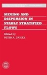 Conference on Stably Stratified Flows, Davies, P. A. Davies, Peter A. Davies, Peter A. (Professor Davies, Institute Of Mathematics and Its Applica... - Mixing and Dispersion in Stably Stratified Flows