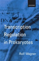 Rolf Wagner, Rolf (Institute for Physical Biology Wagner, Wagner Rolf - Transcription Regulation in Prokaryotes