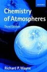 Richard P. Wayne, Richard P. (Professor of Chemistry At the U Wayne, Wayne Richard P. - Chemistry of Atmospheres