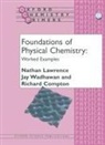 &amp;apos, Richard Compton, Richard (Professor of Chemistry Compton, Nathan Lawrence, Nathan ( Lawrence, Nathan (St John's College Lawrence... - Foundations of Physical Chemistry: Worked Examples