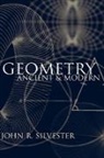 John R. Silvester, John R. (King's College London) Silvester, John R. (King''s College London) Silvester, Silvester John R. - Geometry Ancient and Modern