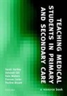 Pauline Bryant, Bryant Pauline, Frances Carter, Carter Frances, Deborah Gill, Gill Deborah... - Teaching Medical Students in Primary and Secondary Care