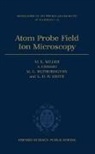A. Cerezo, Cerezo A., M. G. Hetherington, Hetherington M. G., M. K. Miller, M. K. Cerezo Miller... - Atom Probe Field Ion Microscopy