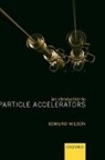 E J N Wilson, E. J. N. Wilson, Edmund Wilson, Edmund (Head of the Cern Accelerator Schoo Wilson - Introduction to Particle Accelerators