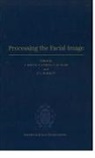 V. (Department of Psychology Bruce, V. Cowey Bruce, Vicki Bruce, Royal Society (Great Britain), V. Bruce, V. (Department of Psychology Bruce... - Processing the Facial Image