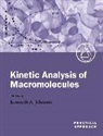 Kenneth Johnson, Kenneth Johnson, Kenneth A Johnson, Kenneth A. Johnson - Kinetic Analysis of Macromolecules