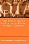 Isaac Elishakoff, Isaac E. Ren Elishakoff, Isaac Ren Elishakoff, Tom A McArthur, Tom A. McArthur, Yongjian Ren - Finite Element Methods for Structures With Large Stochastic Variations