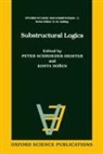Kosta Dosen, Dosen Schroeder-Heister, P. Schroeder-Heister, P. Dosen Schroeder-Heister, Peter Schroeder-Heister, Peter Dosen Schroeder-Heister... - Substructural Logics