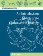 T. R. New, T. R. (Reader and Associate Professor New, Tim New, Tim R. New, New T. R. - Introduction to Invertebrate Conservation Biology