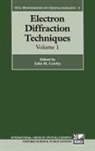 John M. Cowley, John M. (Professor Cowley, John M Cowley, John M. Cowley, Cowley John M. - Electron Diffraction Techniques: Volume 1