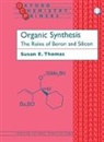 Susan E. Gibson, Susan E. Thomas, Susan E. (Lecturer Thomas - Organic Synthesis: The Roles of Boron and Silicon