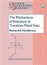 Richard A. Henderson, Richard A. (Principal Scientific Office Henderson, Richard A. (Principal Scientific Officer Henderson - Mechanisms of Reactions At Transition Metal Sites