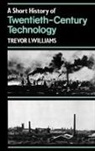 Trevor I Williams, Trevor I. Williams, Williams Trevor I., T K Kthomas King Derry, T. K. Kthomas King Derry - Short History of Twentieth-Century Technology. C 1900-C. 1950