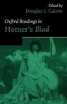 Douglas L. Cairns, Douglas L. (Lecturer in Classics Cairns, Douglas L. Cairns, Cairns Douglas L. - Oxford Readings in Homer''s Iliad