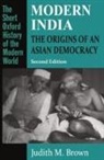 Brown, Judith M. Brown, Judith M. (Beit Professor of Commonwealth H Brown, Judith M. (Beit Professor of Commonwealth History Brown - Modern India